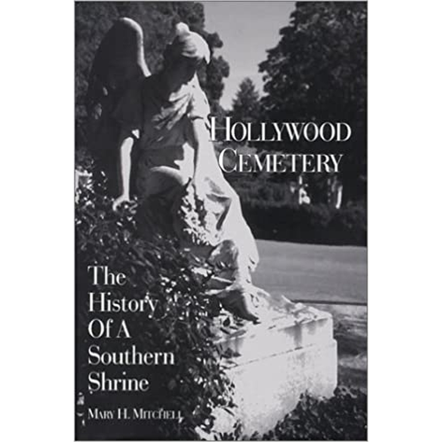 Hollywood Cemetery: The History of a Southern Shrine