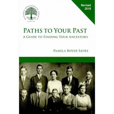 Paths to Your Past: A Guide to Finding Your Ancestors, Revised