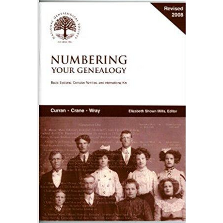 Numbering Your Genealogy (Revised 2008): Basic Systems, Complex Families and International Kin