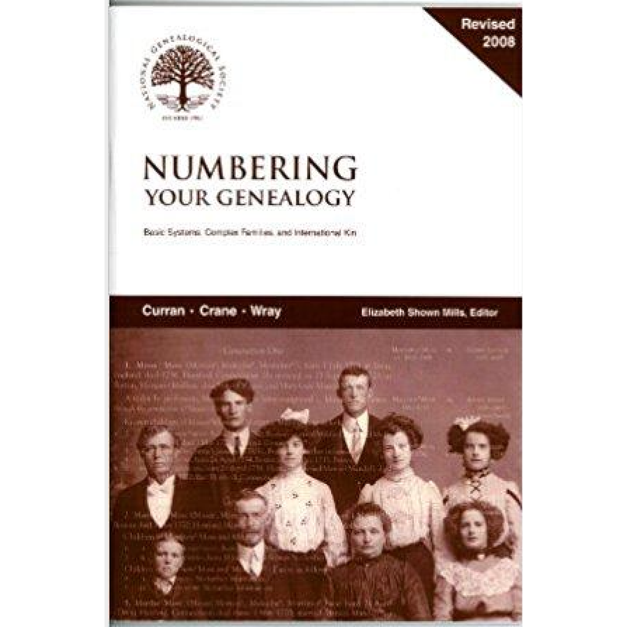 Numbering Your Genealogy (Revised 2008): Basic Systems, Complex Families and International Kin