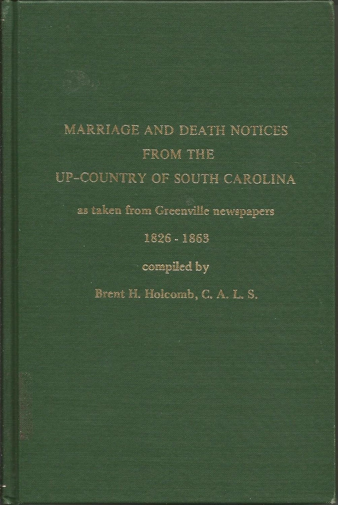 Marriage and Death Notices from the Up-Country of South Carolina as taken from Greenville Newspapers, 1826-1863