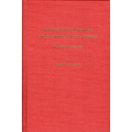 Petitions for Land from the South Carolina Council Journals Volume II: 1748-1752