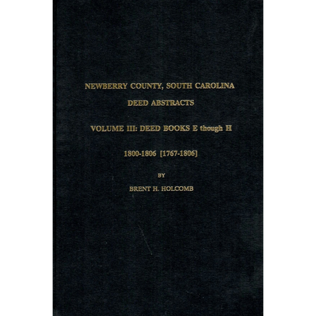 Newberry County, South Carolina Deed Abstracts, Volume III: Deed Books E Through H, 1786-1787