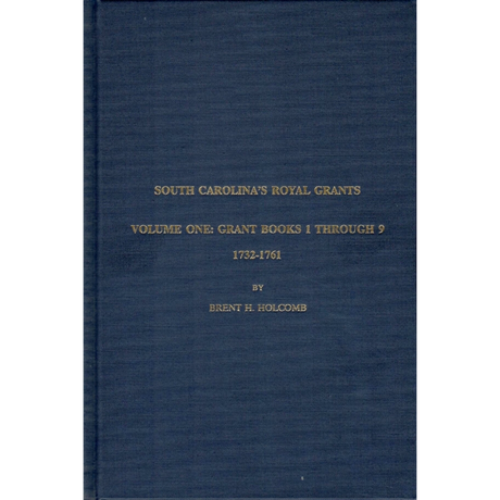 South Carolina's Royal Grants, Volume One: Books 1 through 9, 1731-1761