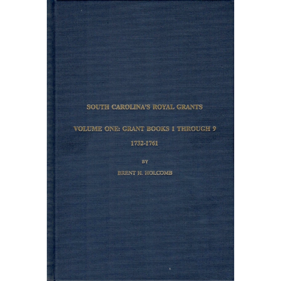South Carolina's Royal Grants, Volume One: Books 1 through 9, 1731-1761