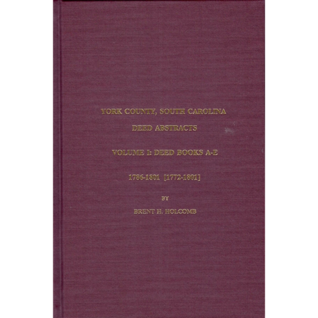 York County, South Carolina, Deed Abstracts: Volume 1: Deed Books A-E, 1786-1801 [1772-1801]