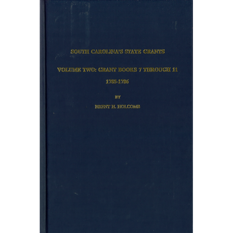 South Carolina's State Grants, Volume II: Grant Books 7 Through 11, 1785-1786