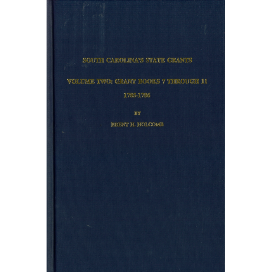 South Carolina's State Grants, Volume II: Grant Books 7 Through 11, 1785-1786