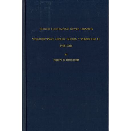 South Carolina's State Grants, Volume II: Grant Books 7 Through 11, 1785-1786