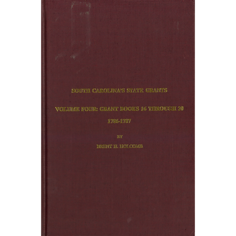 South Carolina's State Grants, Volume IV: Grant Books 16 Through 20, 1786-1787