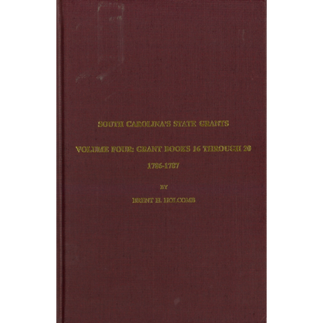 South Carolina's State Grants, Volume IV: Grant Books 16 Through 20, 1786-1787