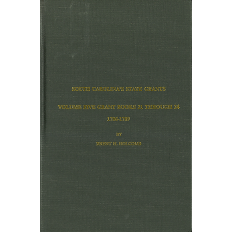 South Carolina's State Grants, Volume V: Grant Books 21 Through 24, 1786-1789