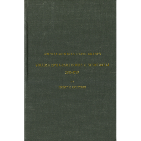 South Carolina's State Grants, Volume V: Grant Books 21 Through 24, 1786-1789