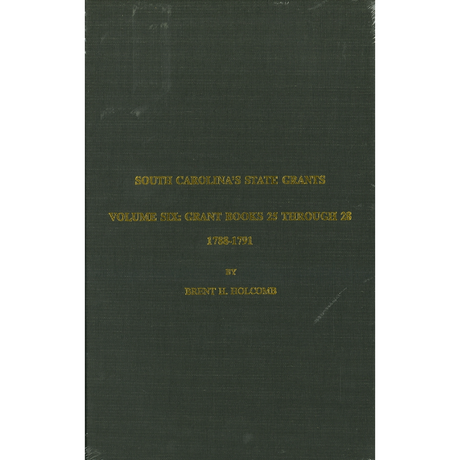 South Carolina's State Grants, Volume VI: Grant Books 25 Through 28, 1788-1791