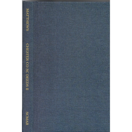 Chester County, South Carolina Deed Abstracts, Volume II: 1799-1807 [1769-1807]