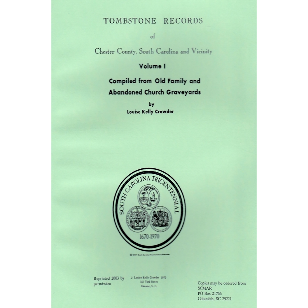 Tombstone Records of Chester County, South Carolina, and Vicinity Volume 1, Compiled from Old Family and Abandoned Church Graveyards
