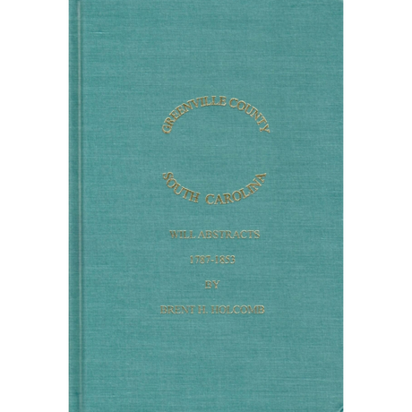 Greenville County, South Carolina Will Abstracts 1787-1853