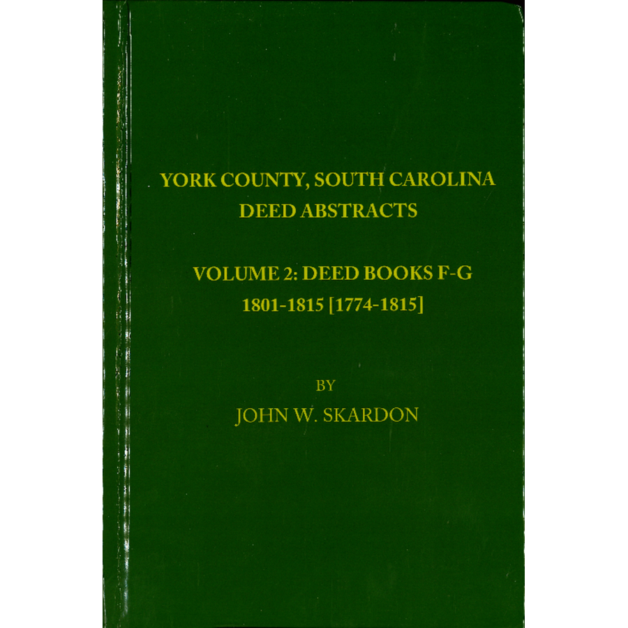 York County, South Carolina Deed Abstracts, Volume 2: Deed Books F-G, 1801-1815 [1774-1818]