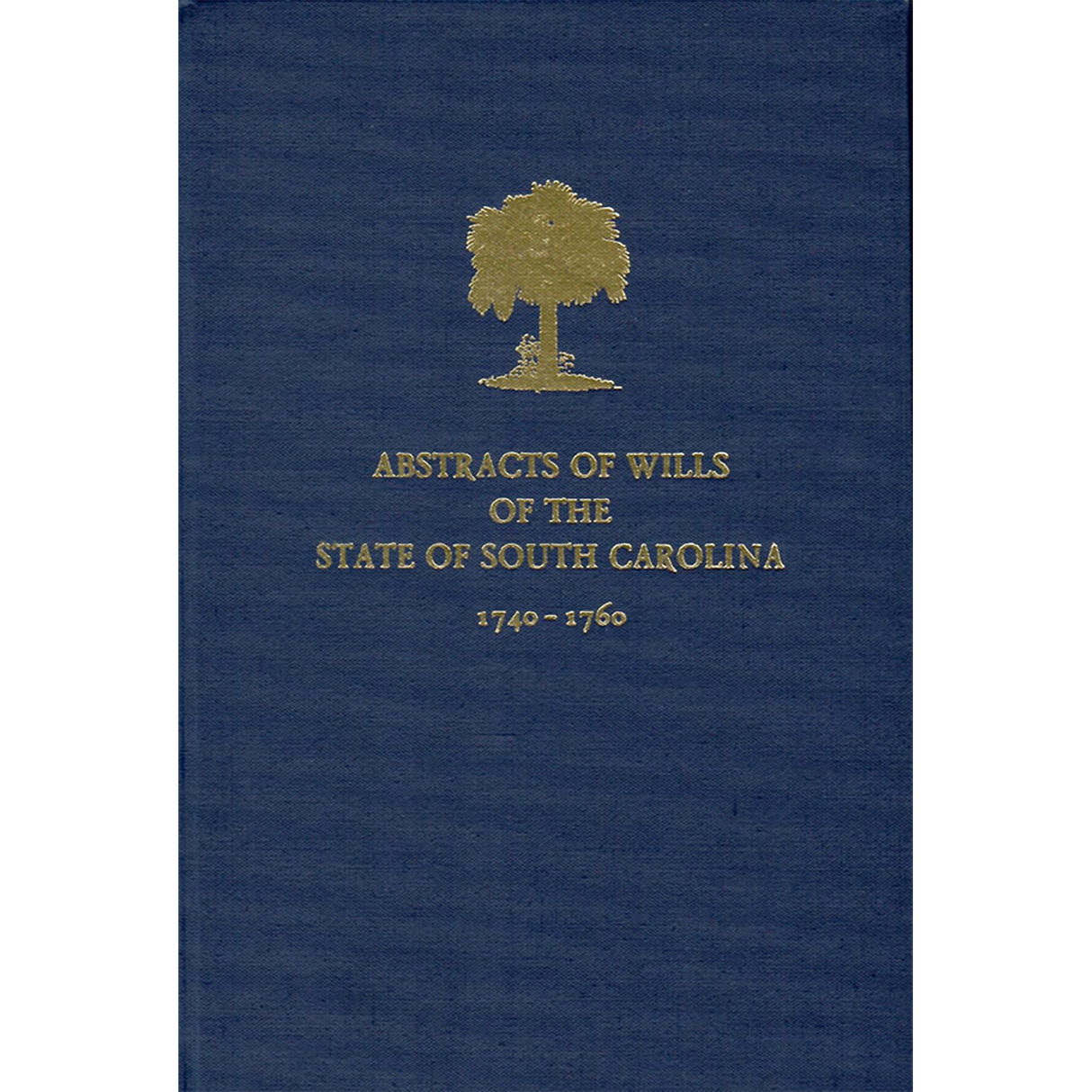 Abstracts of the Wills of the State of South Carolina, 1740-1760