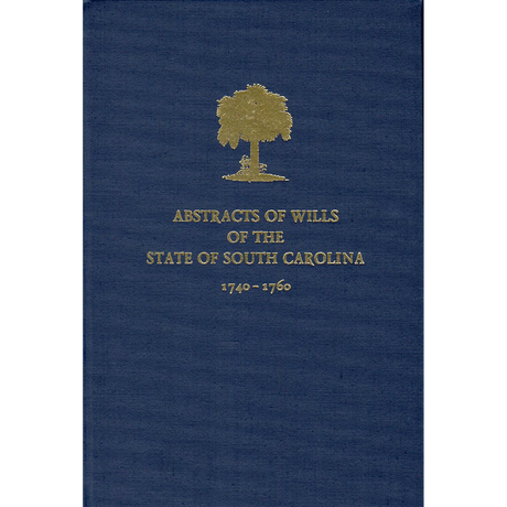 Abstracts of the Wills of the State of South Carolina, 1740-1760