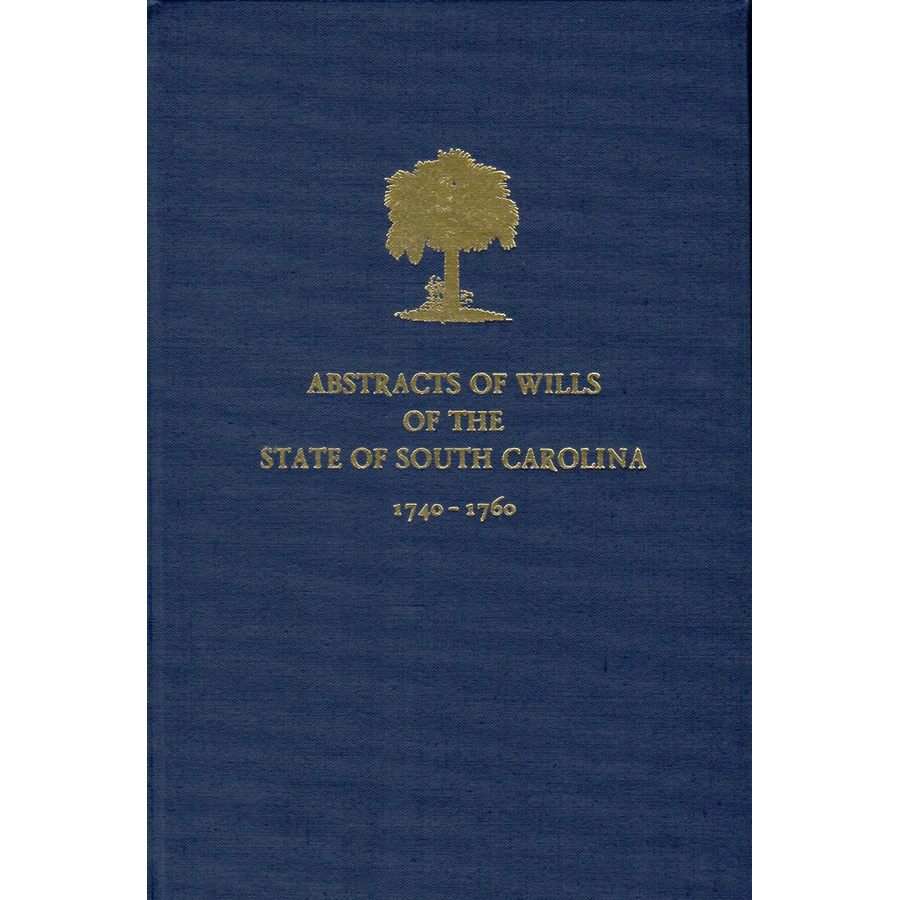 Abstracts of the Wills of the State of South Carolina, 1740-1760