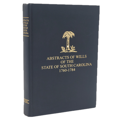 Abstracts of the Wills of the State of South Carolina, 1760-1784