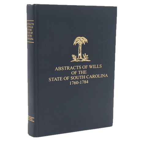 Abstracts of the Wills of the State of South Carolina, 1760-1784