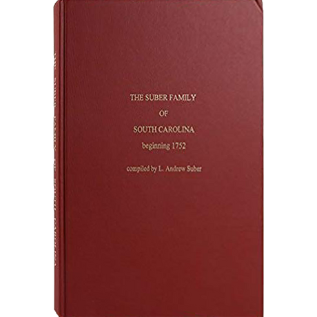 The Suber Family of South Carolina Beginning 1752