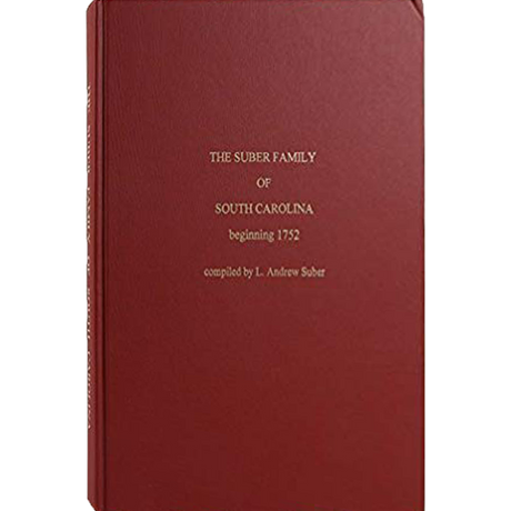 The Suber Family of South Carolina Beginning 1752