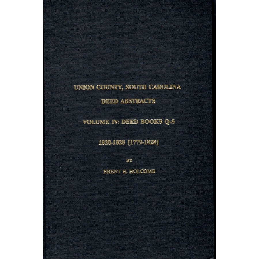 Union County, South Carolina Deed Abstracts, Volume IV: Deed Books 1820-1828