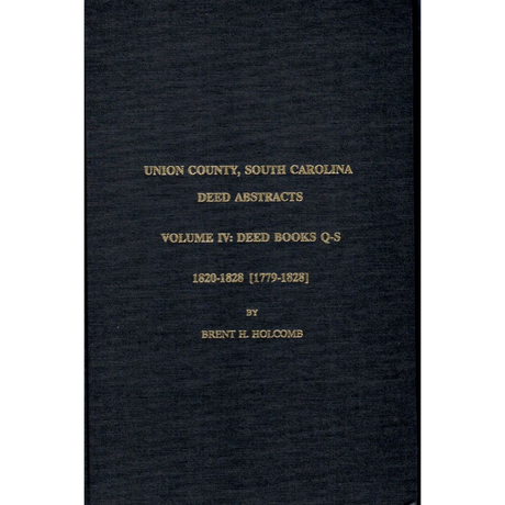 Union County, South Carolina Deed Abstracts, Volume IV: Deed Books 1820-1828