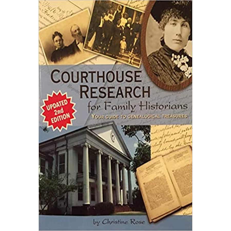 Courthouse Research for Family Historians: Your Guide to Genealogical Treasures, Updated 2nd edition