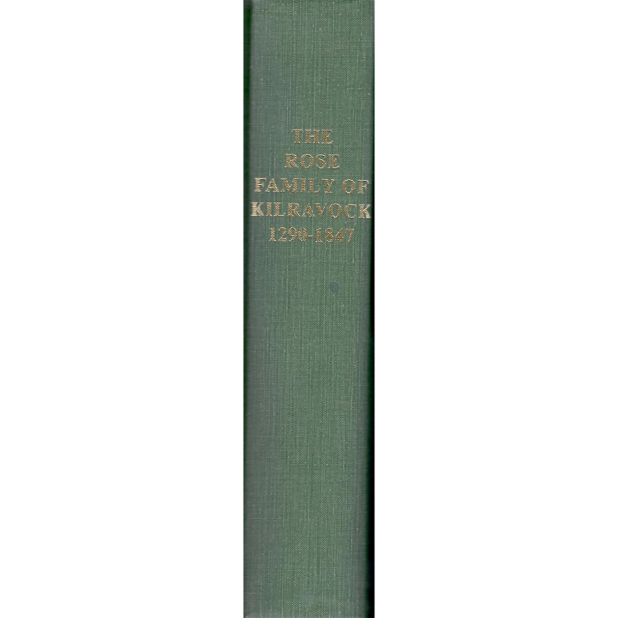 A Genealogical Deduction of the Family of Rose of Kilravock