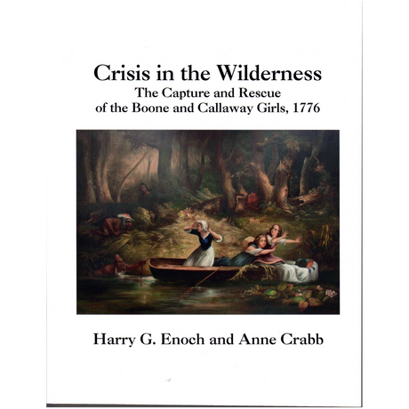 Crisis in the Wilderness: The Capture and Rescue of the Boone and Callaway Girls, 1776