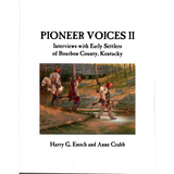 Pioneer Voices II: Interviews with Early Settlers of Bourbon County, Kentucky