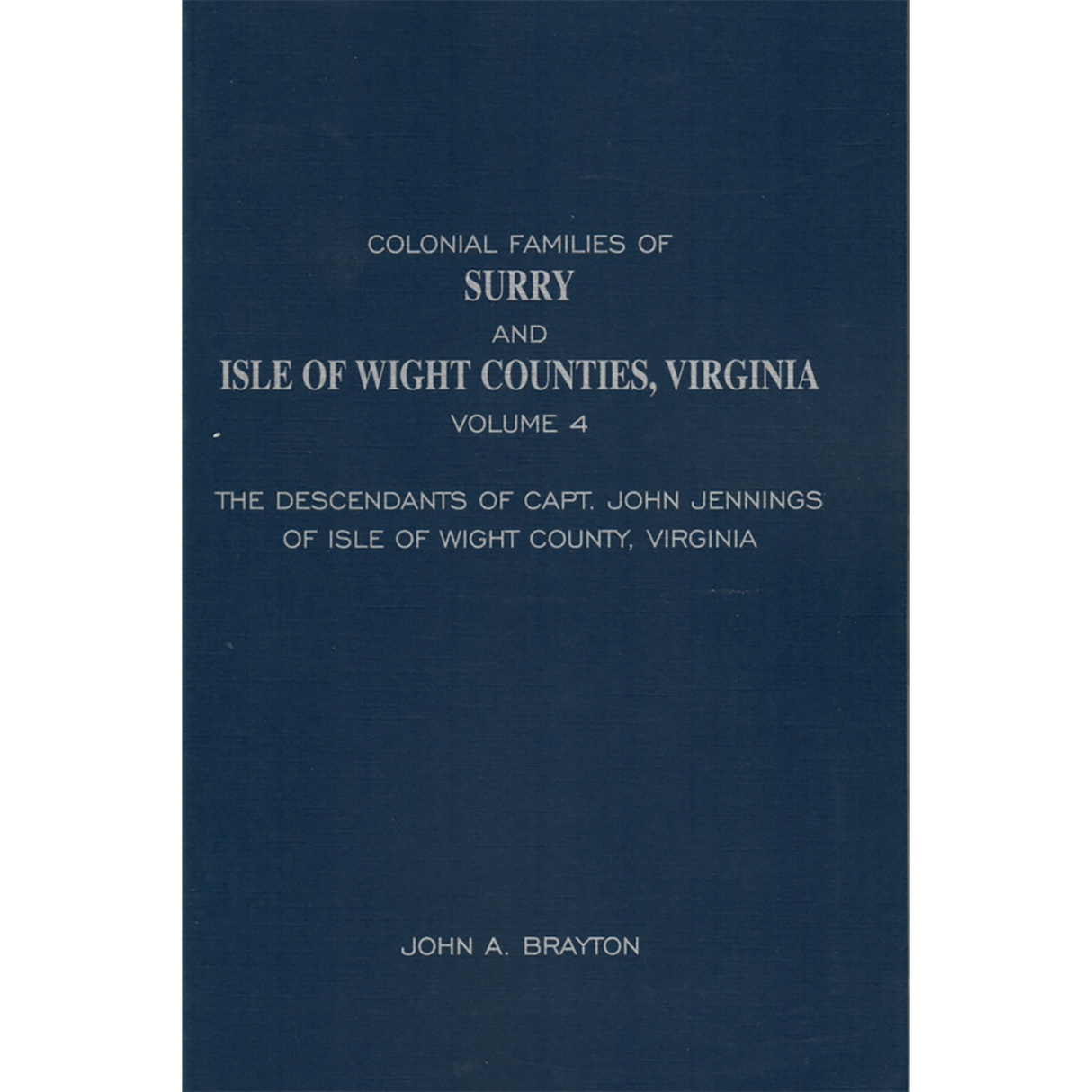 Colonial Families of Surry and Isle of Wight Counties, Virginia Volume 4