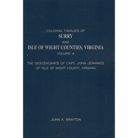 Colonial Families of Surry and Isle of Wight Counties, Virginia Volume 4