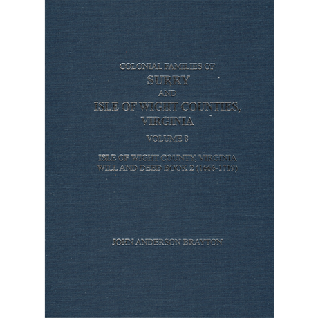 Colonial Families of Surry and Isle of Wight Counties, Virginia Volume 8