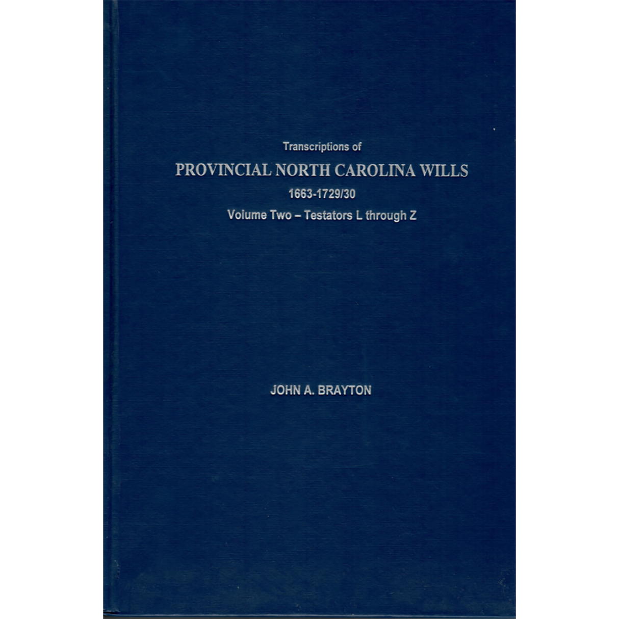 Transcription of Provincial North Carolina Wills, 1663-1729/30, Volume 2, Testators L-Z, 2nd Edition