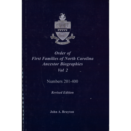 Order of First Families of North Carolina Ancestor Biographies, Volume 2, Numbers 201-400, Revised Edition