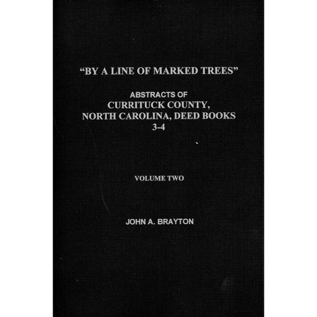 By a Line of Marked Trees: Abstracts of Currituck County, North Carolina, Deed Books 3-4