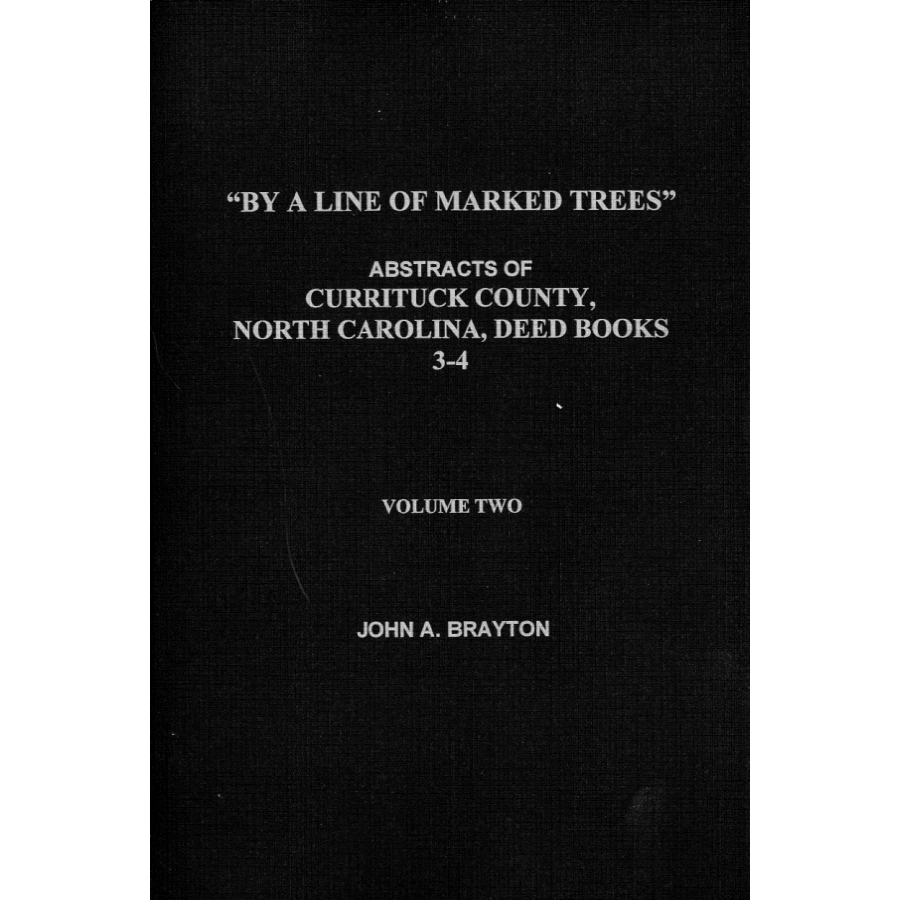 By a Line of Marked Trees: Abstracts of Currituck County, North Carolina, Deed Books 3-4