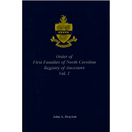 Order of First Families of North Carolina: Registry of Ancestors, Volume 1