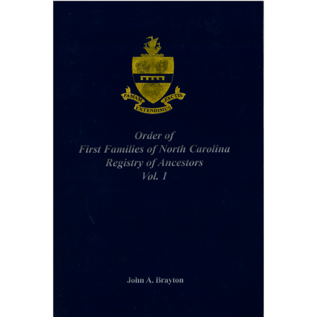 Order of First Families of North Carolina: Registry of Ancestors, Volume 1