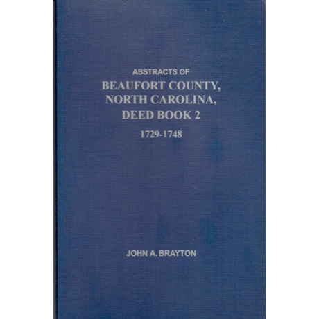 Abstracts of Beaufort County, North Carolina, Deed Book 2: 1729-1748