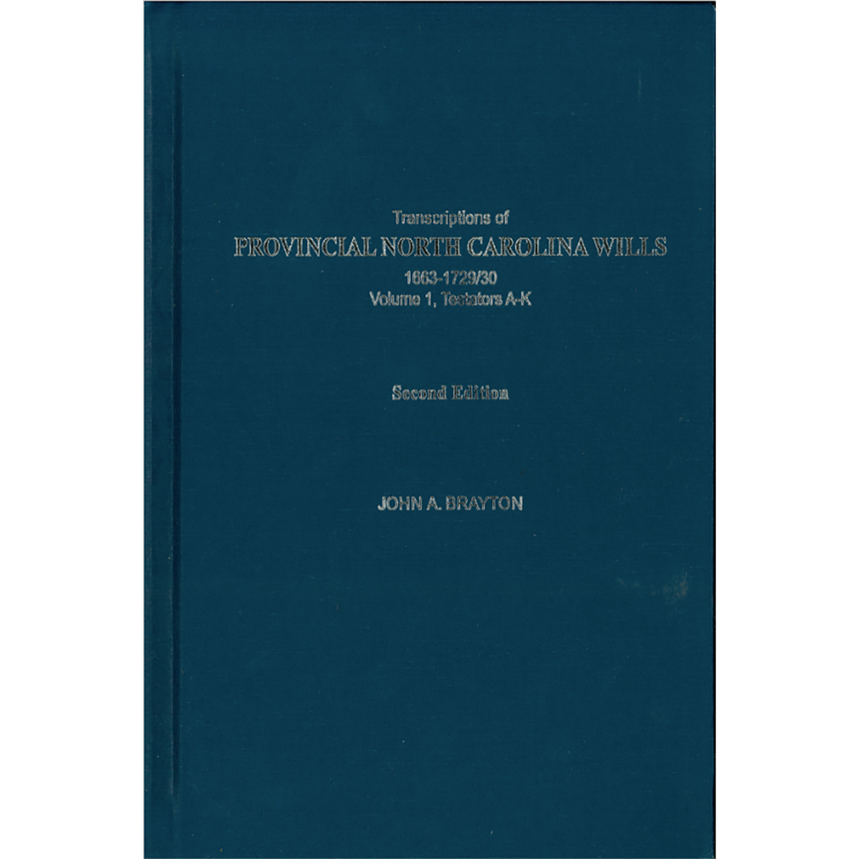 Transcription of Provincial North Carolina Wills, 1663-1729/30 Volume 1, Testators A-K, 2nd Edition