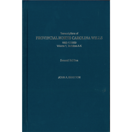 Transcription of Provincial North Carolina Wills, 1663-1729/30 Volume 1, Testators A-K, 2nd Edition