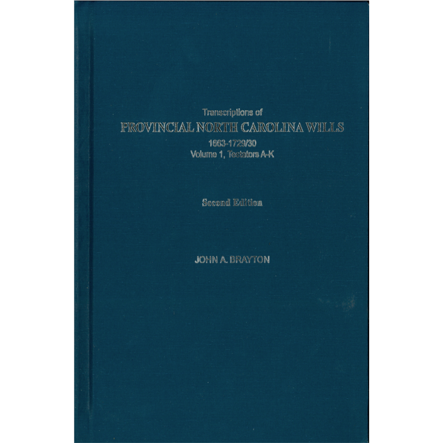 Transcription of Provincial North Carolina Wills, 1663-1729/30 Volume 1, Testators A-K, 2nd Edition