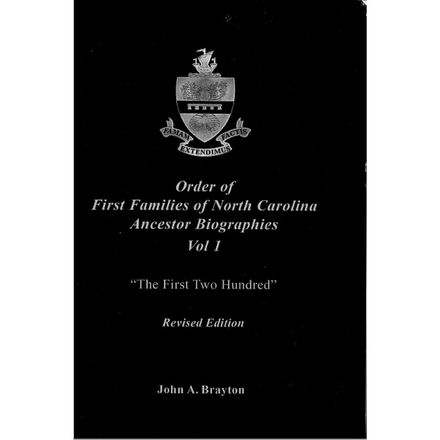 Order of First Families of North Carolina Ancestor Biographies, Volume 1: "The First Two Hundred"