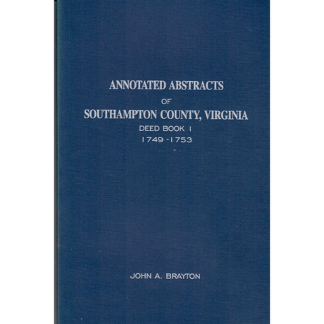 Annotated Abstracts of Southampton County, Virginia, Deed Book 1 (1749-1753)